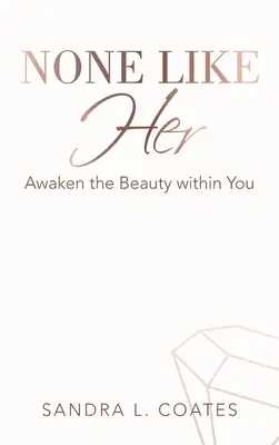 Nikto ako ona: Prebuďte v sebe krásu - None Like Her: Awaken the Beauty Within You