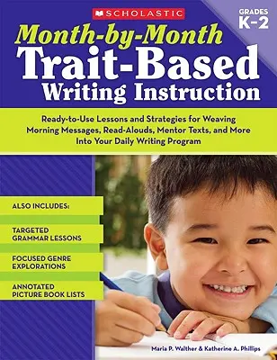 Výučba písania podľa jednotlivých čŕt v jednotlivých mesiacoch - Month-By-Month Trait-Based Writing Instruction
