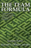 Tímový vzorec - Príbeh o vedení tímu, ktorý našiel svoju cestu - The Team Formula - A Leadership Tale of a Team Who Found Their Way