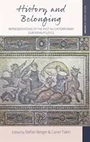 História a príslušnosť: Reprezentácie minulosti v súčasnej európskej politike - History and Belonging: Representations of the Past in Contemporary European Politics