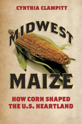 Stredozápadná kukurica: Ako kukurica formovala srdcovú krajinu USA - Midwest Maize: How Corn Shaped the U.S. Heartland