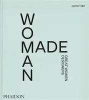 Woman Made: Veľké ženy dizajnérky - Woman Made: Great Women Designers