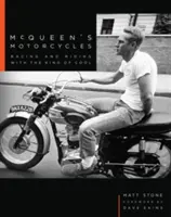 McQueenove motorky: Preteky a jazda s kráľom pohody - McQueen's Motorcycles: Racing and Riding with the King of Cool