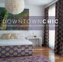 Downtown Chic: Dizajn vášho vysnívaného domova: Od vraku k úchvatnému - Downtown Chic: Designing Your Dream Home: From Wreck to Ravishing