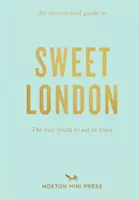 Názorný sprievodca sladkým Londýnom - Opinionated Guide To Sweet London