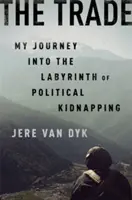 Obchod: Moja cesta do labyrintu politických únosov - The Trade: My Journey Into the Labyrinth of Political Kidnapping
