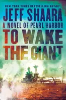 Prebudiť obra: Román o Pearl Harbor - To Wake the Giant: A Novel of Pearl Harbor