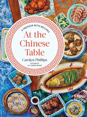 Pri čínskom stole: Spomienky s receptami - At the Chinese Table: A Memoir with Recipes