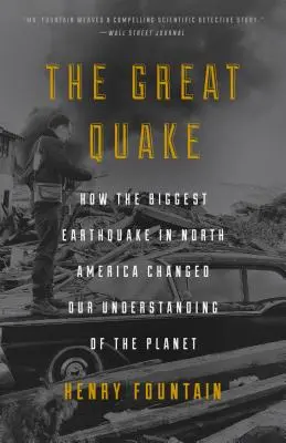 Veľké zemetrasenie: Ako najväčšie zemetrasenie v Severnej Amerike zmenilo naše chápanie planéty - The Great Quake: How the Biggest Earthquake in North America Changed Our Understanding of the Planet