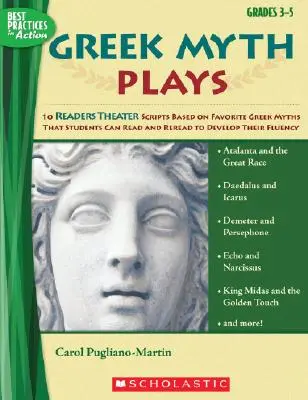 Greek Myth Plays, Grades 3-5: 10 Readers Theater Scripts Based on Favorite Greek Myths That Students Can Read and Re-read to Develop Their Fluency - Greek Myth Plays, Grades 3-5: 10 Readers Theater Scripts Based on Favorite Greek Myths That Students Can Read and Reread to Develop Their Fluency