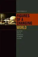 Postavy meniaceho sa sveta: Metafora a vznik modernej kultúry - Figures of a Changing World: Metaphor and the Emergence of Modern Culture