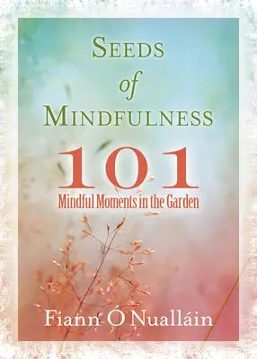 Semienka všímavosti: 101 všímavých chvíľ v záhrade - Seeds of Mindfulness: 101 Mindful Moments in the Garden