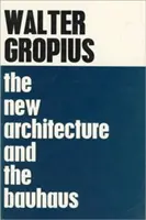 Nová architektúra a Bauhaus - The New Architecture and the Bauhaus