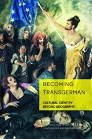 Stať sa Nemcom: kultúrna identita za hranicami geografie - Becoming Transgerman: Cultural Identity Beyond Geography