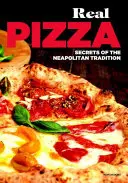 Pravá pizza - tajomstvo neapolskej tradície - Real Pizza - Secrets of the Neapolitan Tradition