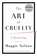 Umenie krutosti: Rozpomienka - The Art of Cruelty: A Reckoning