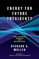 Energia pre budúcich prezidentov: Veda v pozadí titulkov - Energy for Future Presidents: The Science Behind the Headlines