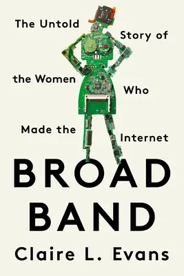 Broad Band: Nevypovedaný príbeh žien, ktoré vytvorili internet - Broad Band: The Untold Story of the Women Who Made the Internet