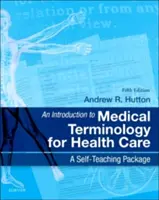 Úvod do lekárskej terminológie pre zdravotníctvo: A Self-Teaching Package - An Introduction to Medical Terminology for Health Care: A Self-Teaching Package