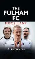 Rozmanitosť futbalového klubu Fulham - The Fulham FC Miscellany