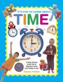 Je zábavné spoznávať čas: pútavá obrázková kniha plná báječných faktov a úloh! - It's Fun to Learn about Time: A Busy Picture Book Full of Fabulous Facts and Things to Do!