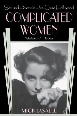 Komplikované ženy: Sex a moc v predkódovom Hollywoode - Complicated Women: Sex and Power in Pre-Code Hollywood