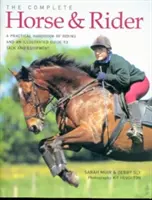 Kompletná publikácia Kôň a jazdec: Praktická príručka jazdenia a ilustrovaný sprievodca výstrojou a vybavením - The Complete Horse & Rider: A Practical Handbook of Riding and an Illustrated Guide to Tack and Equipment