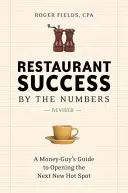 Úspech reštaurácie podľa čísel: Príručka pre finančníkov, ako si otvoriť ďalší horúci podnik - Restaurant Success by the Numbers: A Money-Guy's Guide to Opening the Next New Hot Spot