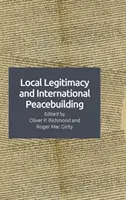 Miestna legitimita a budovanie medzinárodného mieru - Local Legitimacy and International Peacebuilding