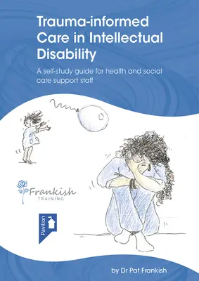 Trauma-Informed Care in Intellectual Disability (Starostlivosť zohľadňujúca traumu pri mentálnom postihnutí) - Trauma-Informed Care in Intellectual Disability