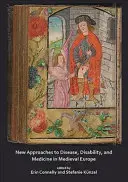 Nové prístupy k chorobám, postihnutiu a medicíne v stredovekej Európe - New Approaches to Disease, Disability and Medicine in Medieval Europe