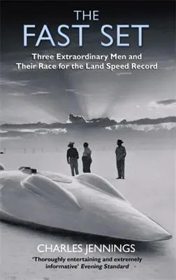 Fast Set - Traja výnimoční muži a ich preteky o pozemný rýchlostný rekord - Fast Set - Three Extraordinary Men and Their Race for the Land Speed Record