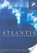 Atlantída: Osud stratenej krajiny a jej tajné poznanie - Atlantis: The Fate of a Lost Land and Its Secret Knowledge