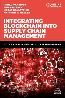 Integrácia blockchainu do riadenia dodávateľského reťazca: Súbor nástrojov na praktickú implementáciu - Integrating Blockchain Into Supply Chain Management: A Toolkit for Practical Implementation