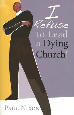 Odmietam viesť umierajúcu cirkev! - I Refuse to Lead a Dying Church!