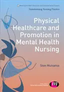 Fyzická zdravotná starostlivosť a podpora v ošetrovateľstve duševného zdravia - Physical Healthcare and Promotion in Mental Health Nursing
