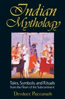 Indická mytológia: Príbehy, symboly a rituály zo srdca subkontinentu - Indian Mythology: Tales, Symbols, and Rituals from the Heart of the Subcontinent