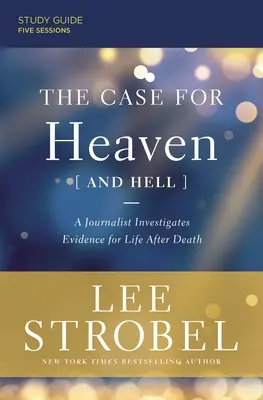 Prípad pre nebo (a peklo) Študijná príručka plus streamované video: Novinár skúma dôkazy o živote po smrti - The Case for Heaven (and Hell) Study Guide Plus Streaming Video: A Journalist Investigates Evidence for Life After Death