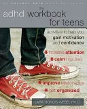 Pracovná kniha ADHD pre dospievajúcich: Aktivity, ktoré vám pomôžu získať motiváciu a sebadôveru - The ADHD Workbook for Teens: Activities to Help You Gain Motivation and Confidence