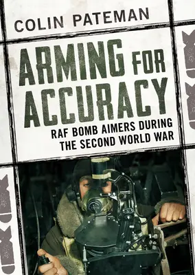 Presné vyzbrojenie: Bombardéri RAF počas druhej svetovej vojny - Arming for Accuracy: RAF Bomb Aimers During the Second World War