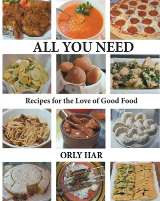 Všetko, čo potrebujete: Recepty z lásky k dobrému jedlu - All You Need: Recipes for the Love of Good Food