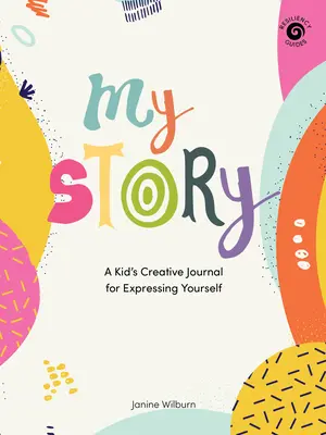 Môj príbeh: Tvorivý denník pre deti na vyjadrenie seba samého - My Story: A Kid's Creative Journal for Expressing Yourself