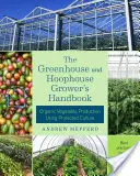 Príručka pre pestovateľov v skleníkoch a chalupách: Ekologická produkcia zeleniny s použitím chránených kultúr - The Greenhouse and Hoophouse Grower's Handbook: Organic Vegetable Production Using Protected Culture