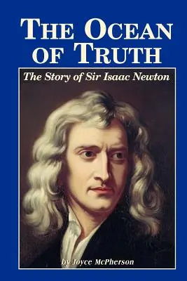 Oceán pravdy: Príbeh sira Isaaca Newtona - The Ocean of Truth: The Story of Sir Isaac Newton
