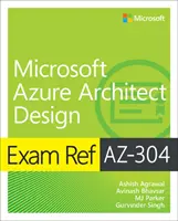 Referenčná skúška Az-304 Microsoft Azure Architect Design - Exam Ref Az-304 Microsoft Azure Architect Design
