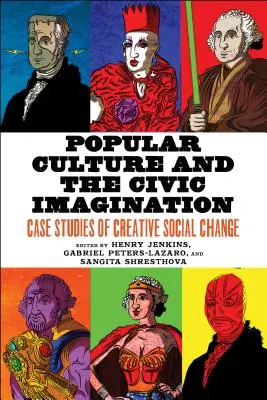 Populárna kultúra a občianska predstavivosť: Prípadové štúdie tvorivej sociálnej zmeny - Popular Culture and the Civic Imagination: Case Studies of Creative Social Change
