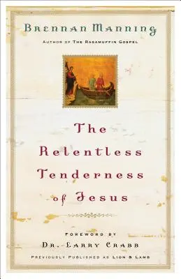 Neúprosná Ježišova nežnosť - The Relentless Tenderness of Jesus