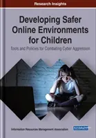 Vývoj bezpečnejšieho online prostredia pre deti: Nástroje a politiky na boj proti kybernetickej agresii - Developing Safer Online Environments for Children: Tools and Policies for Combatting Cyber Aggression