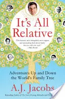 Všetko je relatívne: Dobrodružstvá nahor a nadol po svetovom rodokmeni - It's All Relative: Adventures Up and Down the World's Family Tree