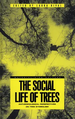Sociálny život stromov: Spoločenský život stromov: antropologické pohľady na symboliku stromov - The Social Life of Trees: Anthropological Perspectives on Tree Symbolism